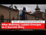 Coronavirus Updates, April 12: After Bhilwara, Ladakh Emerges As A Success Story