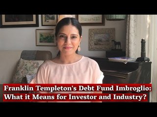 Franklin Templeton's Debt Fund Imbroglio: What it Means for Investor and Industry? I The Wire