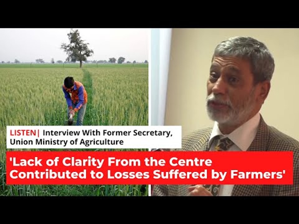 'Lack of Clarity From Centre Contributed to Losses Suffered by Farmers' | Podcast | The Wire