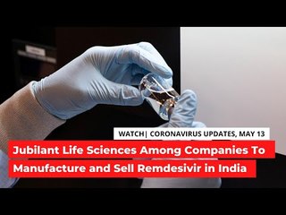 COVID-19 Updates | Jubilant Life Sciences Among Companies to Manufacture & Sell Remdesivir in India
