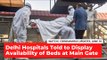 COVID-19 Updates | Delhi Hospitals Told to Display Availability of Beds at Main Gate