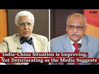 'India-China Situation is Improving, Not Deteriorating as the Media Suggests' | Karan Thapar