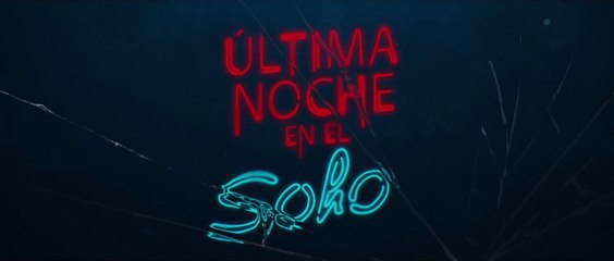 ÚLTIMA NOCHE EN EL SOHO (2021) Trailer - SPANISH