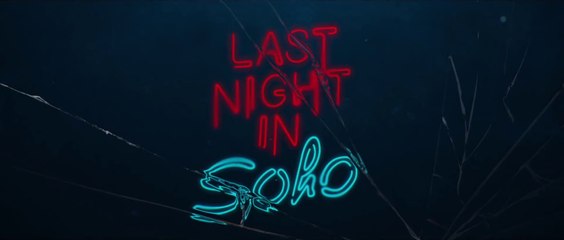 LAST NIGHT IN SOHO (2021) Bande Annonce VF - HD