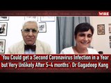 'You Could get a Second Coronavirus Infection in a Year but Very Unlikely After 4-5 months': Dr Kang