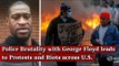 Police Brutality with George Floyd leads to Protests and Riots across U.S.