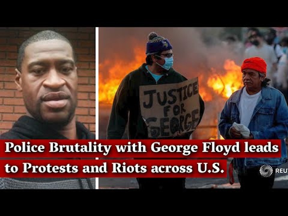 Police Brutality with George Floyd leads to Protests and Riots across U.S.