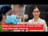 Coronavirus Updates, March 24: Nation on Lockdown for 21 Days, 99 New Cases Take India Count Up