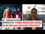 Coronavirus Updates: March 21 | Positive Cases Near 300 Mark, ICMR Revises Testing Strategy