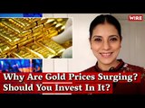 Why Are Gold Prices Surging? Should You Invest In It? I Mitali Mukherjee I Gold Market