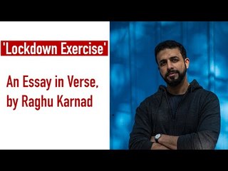 'Lockdown Exercise' - An Essay in Verse, by Raghu Karnad I The Wire
