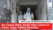 Coronavirus Updates | 'The Peak May Come in June, July As Per Modelling Data': AIIMS Director
