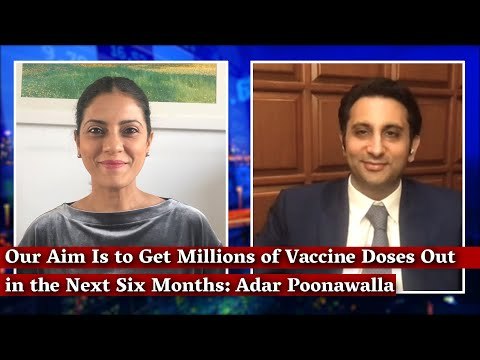 Our Aim Is to Get Millions of Vaccine Doses Out in the Next Six Months: Adar Poonawalla