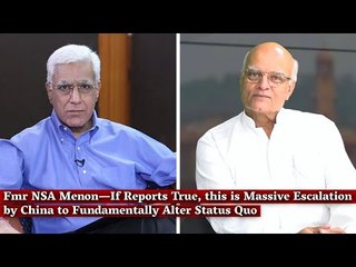 Fmr NSA Menon—If Reports True, this is Massive Escalation by China to Fundamentally Alter Status Quo