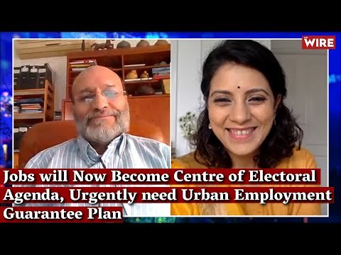 Jobs Will Now Become Centre of Electoral Agenda, Urgently Need Urban Employment Guarantee Plan