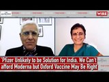 'Pfizer Unlikely to be Solution for India, We Can't afford Moderna but Oxford Vaccine May Be Right'