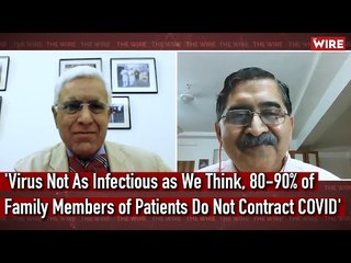 'Virus Not As Infectious as We Think, 80-90% of Family Members of Patients Do Not Contract COVID'