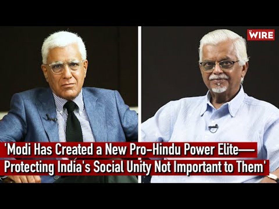 'Modi Has Created a New Pro-Hindu Power Elite—Protecting India's Social Unity Not Important to Them'