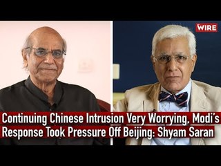 Continuing Chinese Intrusion Very Worrying, Modi’s Response Took Pressure Off Beijing: Shyam Saran