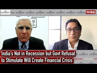 ‘India’s Not in Recession but Govt Refusal to Stimulate Will Create Financial Crisis‘