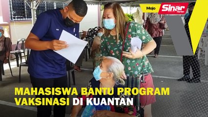 Mahasiswa bantu program vaksinasi di Kuantan