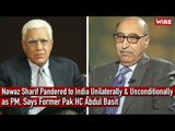 Nawaz Sharif Pandered to India Unilaterally & Unconditionallyas PM, Says Former Pak HC Abdul Basit