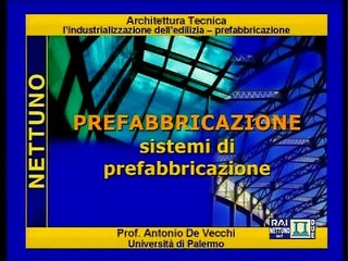 Architettura tecnica - Lez 06 - L'industrializzazione dell'Edilizia. Prefabbricazione