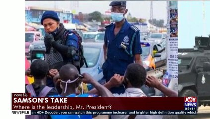 Where is the leadership, Mr. President - Samson's Take on Joy News (5-6-21)
