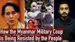 How the Myanmar Military Coup is Being Resisted by the People | Aung San Suu Kyi Detained