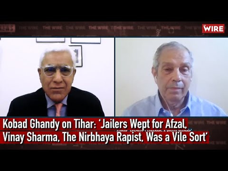 Kobad Ghandy on Tihar: ‘Jailers Wept for Afzal Guru; Nirbhaya Rapist Vinay Sharma Was a Vile Sort‘
