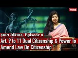 हमारा संविधान, Episode 8 - Art. 9 to 11 Dual Citizenship & Power To Amend Law On Citizenship