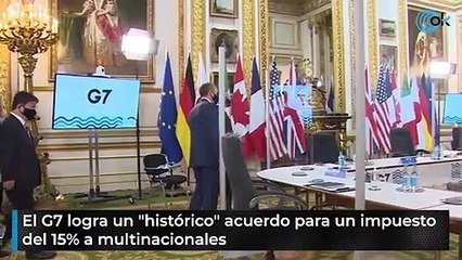 El G7 logra un "histórico" acuerdo para un impuesto del 15% a multinacionales