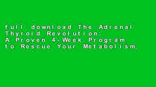 full download The Adrenal Thyroid Revolution: A Proven 4-Week Program to Rescue Your Metabolism,