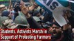 Students, Activists March in Support of Protesting Farmers | Mandi House | Farmers Protest
