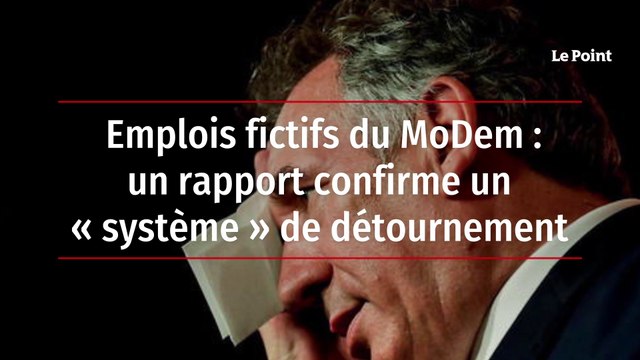 Emplois fictifs du MoDem : un rapport confirme un « système » de détournement