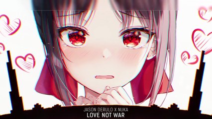 Love Not War - Jason Derulo x Nuka - Night Core [Syrex]