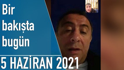 Türkiye ve dünya gündeminde neler oldu? İşte Bir Bakışta Bugün | 5 Haziran 2021