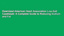 Downlaod American Heart Association Low-Salt Cookbook: A Complete Guide to Reducing Sodium and Fat