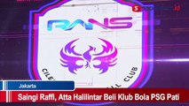 Saingi Raffi Ahmad, Atta Halilintar  Beli Klub Bola PSG Pati