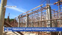 Potret Pembangunan Pelabuhan Penyebrangan Nusa Penida Bali
