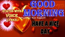 good morning wishes video with english voice lyrics | good morning status | Good morning whatsapp status | good morning messages | good morning quotes