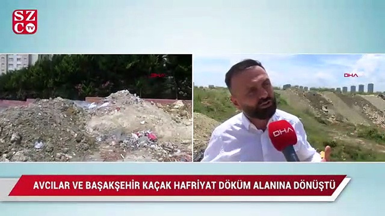 Avcılar ve Başakşehir  kaçak harfiyat döküm alanına dönüştü