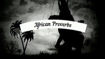 African Proverbs - 10 Inspirational Great African Proverbs, Learn African wisdom
