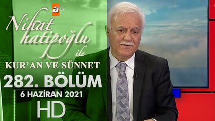 Nihat Hatipoğlu ile Kur'an ve Sünnet - 6 Haziran 2021