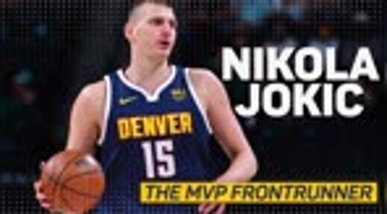 Nikola Jokic - The MVP Frontrunner