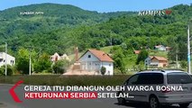 Pihak Berwenang Bosnia Merobohkan Sebuah Gereja Kristen Ortodoks