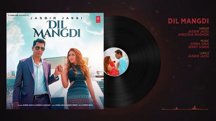 Dil Mangdi (Audio) - Jasbir Jassi - Aneesha Madhok - Ishika Taneja -Simba S,Jerry S,Parmod S Rana (1)