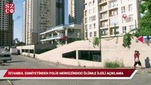İstanbul Emniyetinden polis merkezindeki ölümle ilgili açıklama