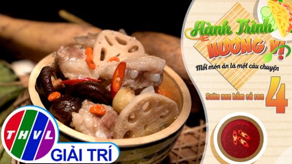 Hành trình hương vị - Tập 4: Sườn non hầm củ sen