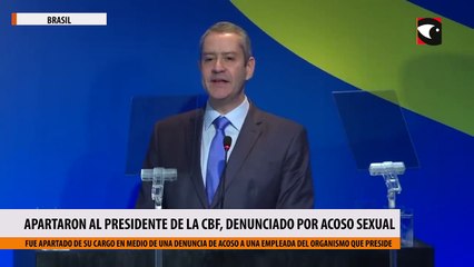Apartaron al presidente de la CBF, denunciado por acoso sexual